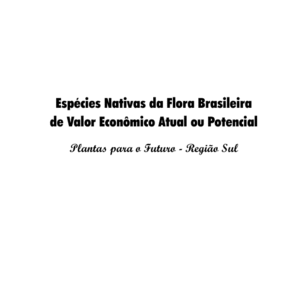 Biodiversidade e Natureza  Espécies Nativas da Flora Brasileira (Região Sul - valor econômico e potencial)  - EF II